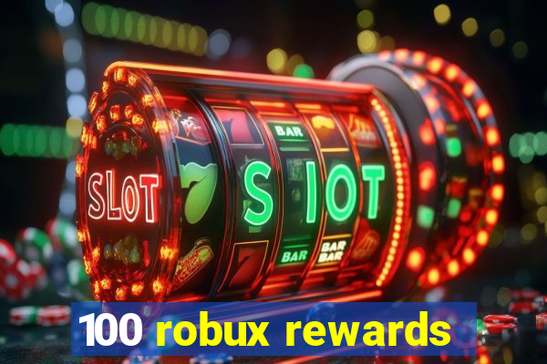 100 robux rewards